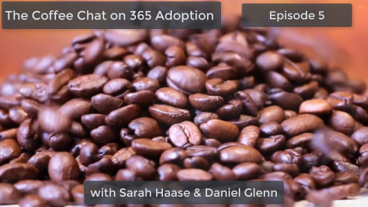 The Coffee Chat on 365 Adoption Episode 5
