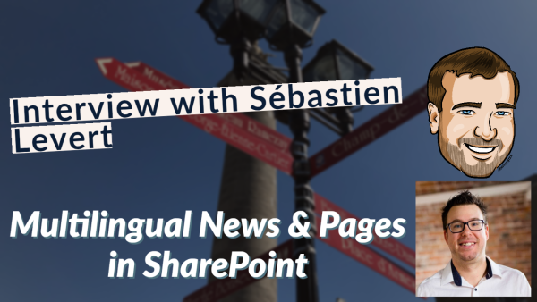 Multilingual News and Pages in SharePoint with Sébastien Levert