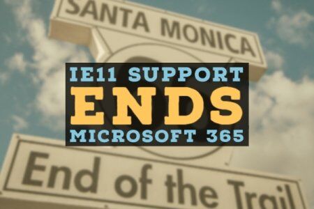 End of Internet Explorer 11 Support in Microsoft 365