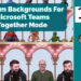 Custom Backgrounds For Microsoft Teams Together Mode - 365 Message Center Show #197