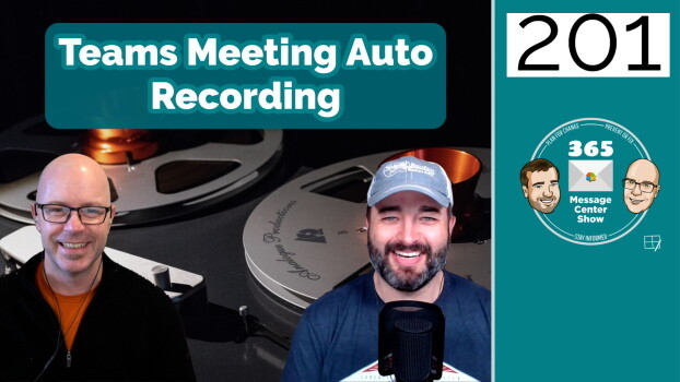 Teams Meeting Auto Recording - 365 Message Center Show #201
