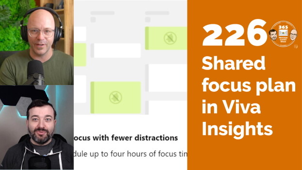 Shared Focus plan in Viva Insights, Walkie-Talkie GA for iOS - 365 Message Center Show #226
