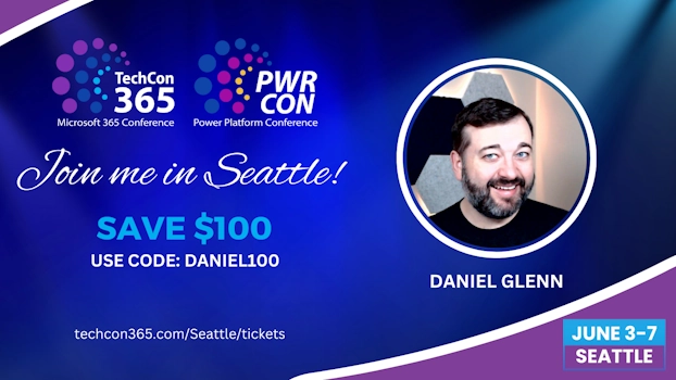 TechCon365 Discount Code Decrative image with the TechCon365 and PWRCON logos, the text Join me in Seattle! SAVE $100 use code: Daniel100, profile image of Daniel Glenn, url techcon365.com/Seattle/tickets and date June 3-7 SEATTLE