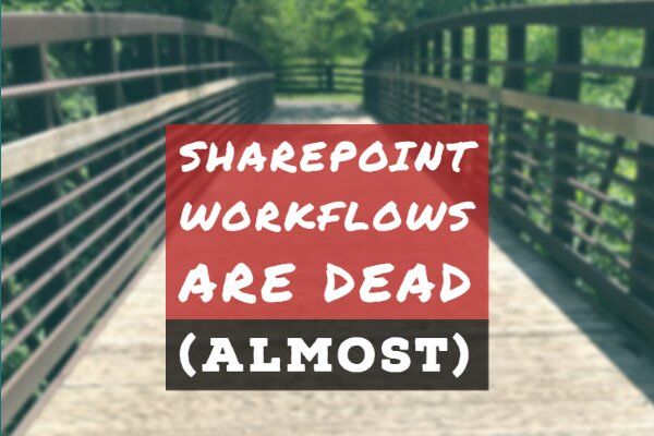 SharePoint Workflow is Dead