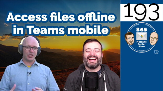 Access files offline in Teams mobile - 365 Message Center Show #193