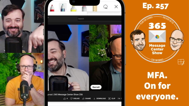 MFA. On for everyone - 365 Message Center Show #257