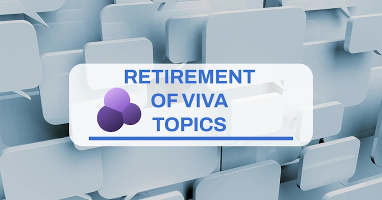 Retirement of Viva Topics