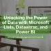 Unlocking the Power of Data with Microsoft Lists, Dataverse, and Power BI