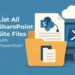 List All SharePoint Site Files with PowerShell